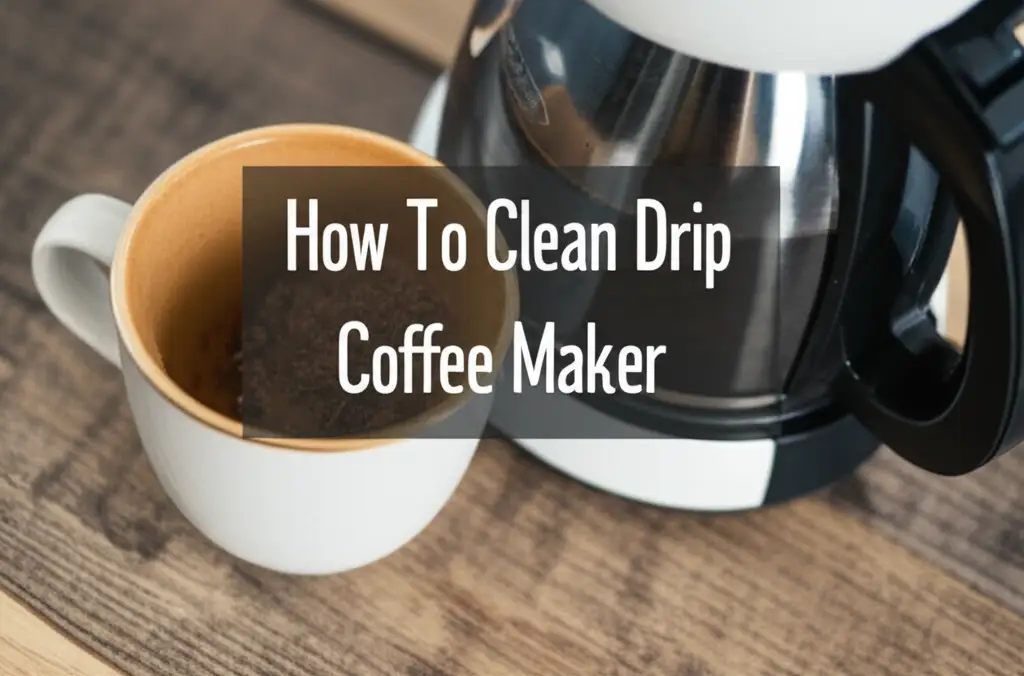 How To Clean Drip Coffee Maker