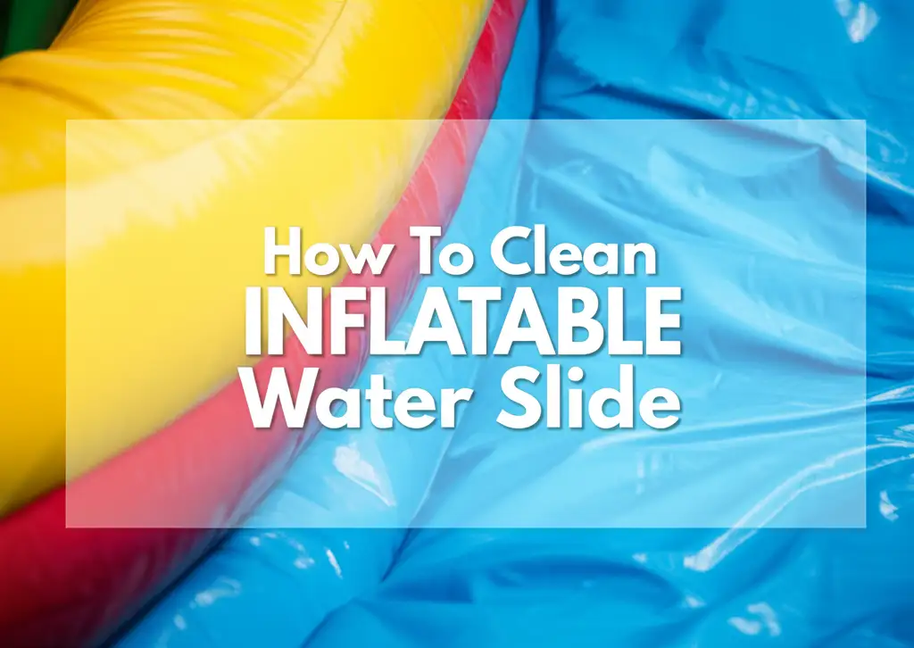 How To Clean Inflatable Water Slide