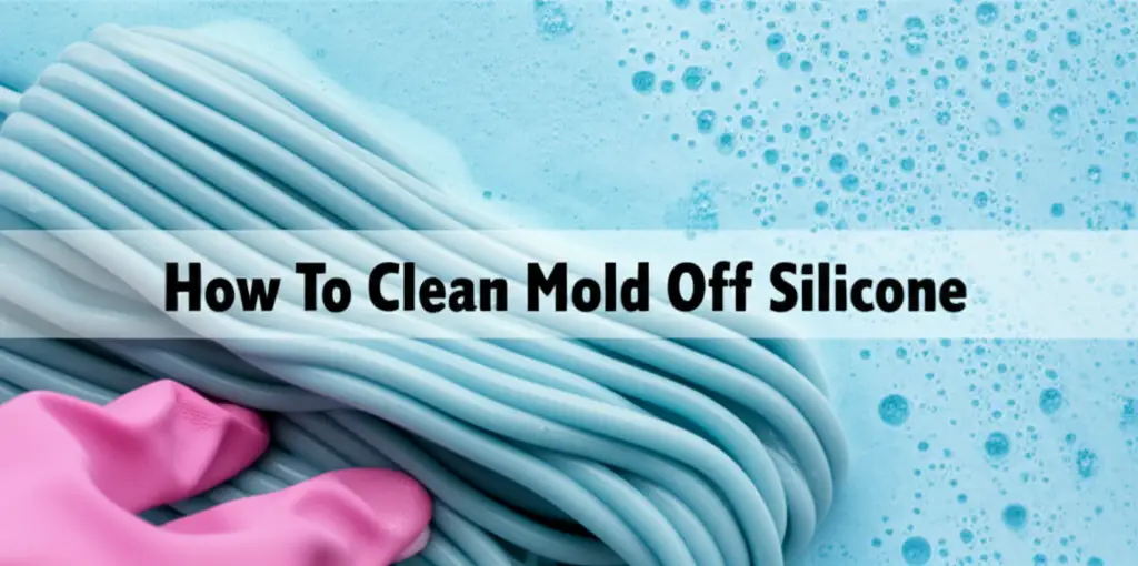 How To Clean Mold Off Silicone
