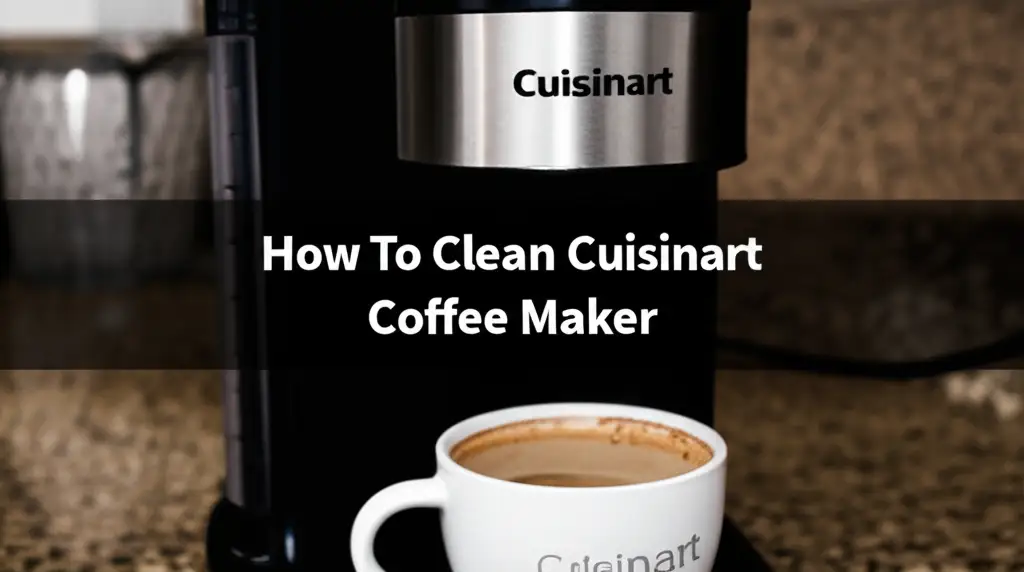 How To Clean Cuisinart Coffee Maker