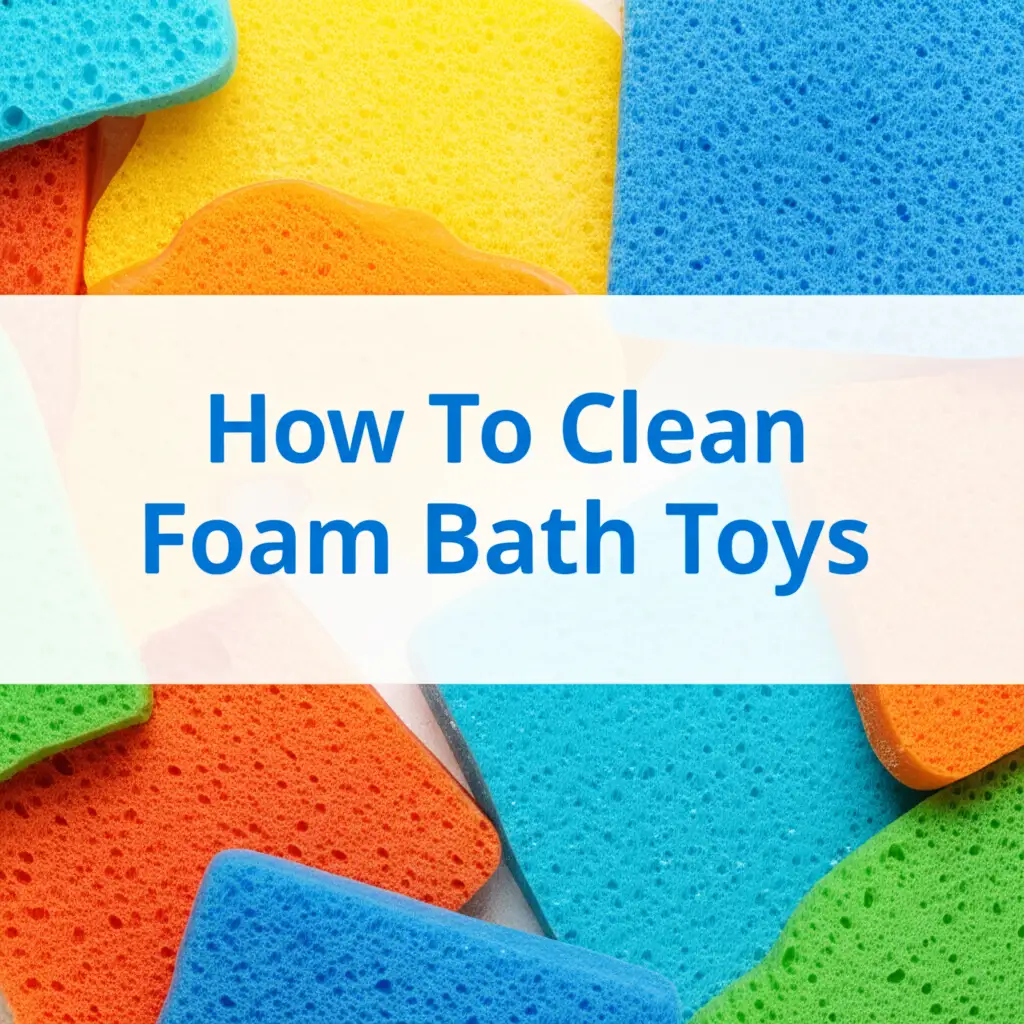 How To Clean Foam Bath Toys