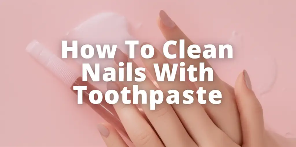 Discover how to clean nails with toothpaste for a brighter, healthier look. This guide explains the process, benefits, and precautions for effective nail care.