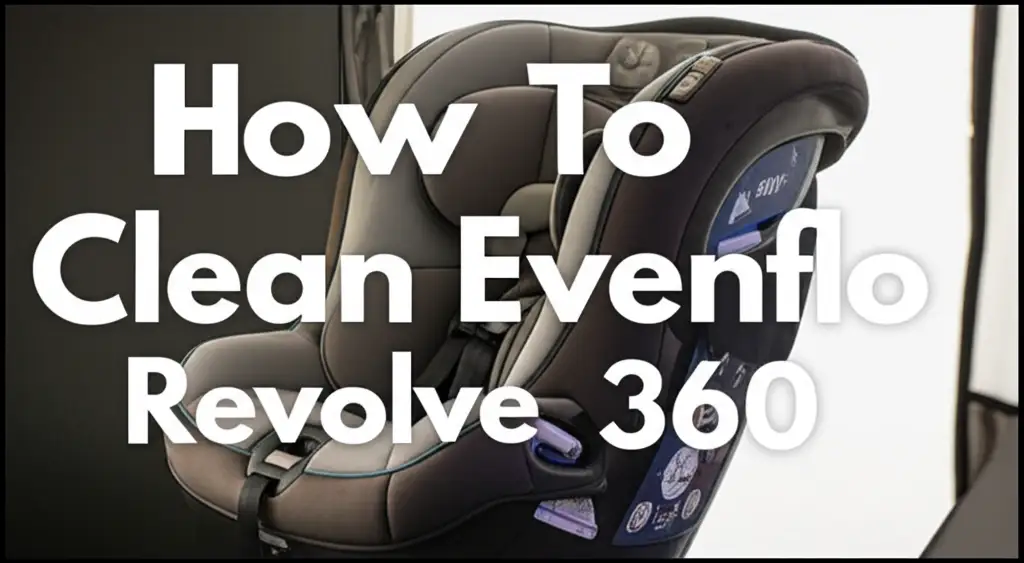 How To Clean Evenflo Revolve 360