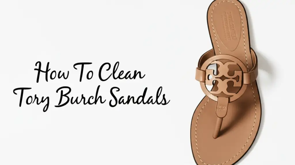 How To Clean Tory Burch Sandals