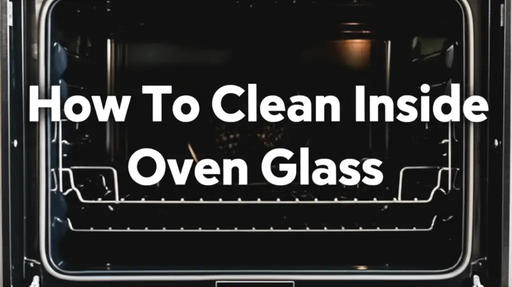 How To Clean Inside Oven Glass