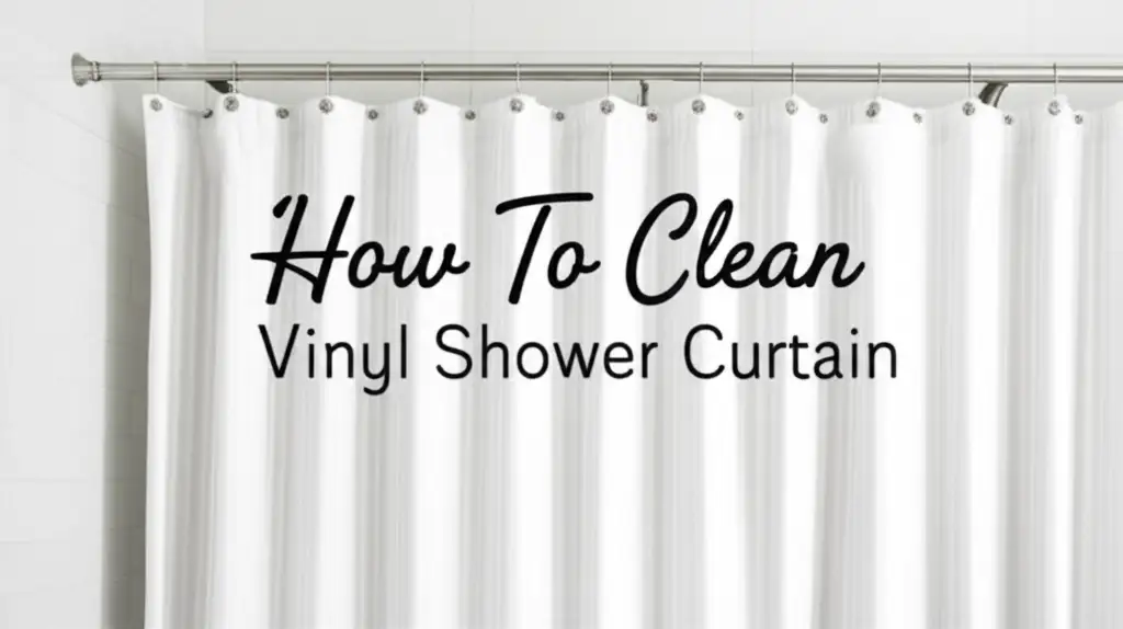 How To Clean Vinyl Shower Curtain