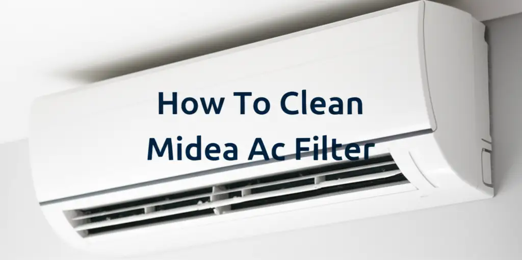 How To Clean Midea Ac Filter