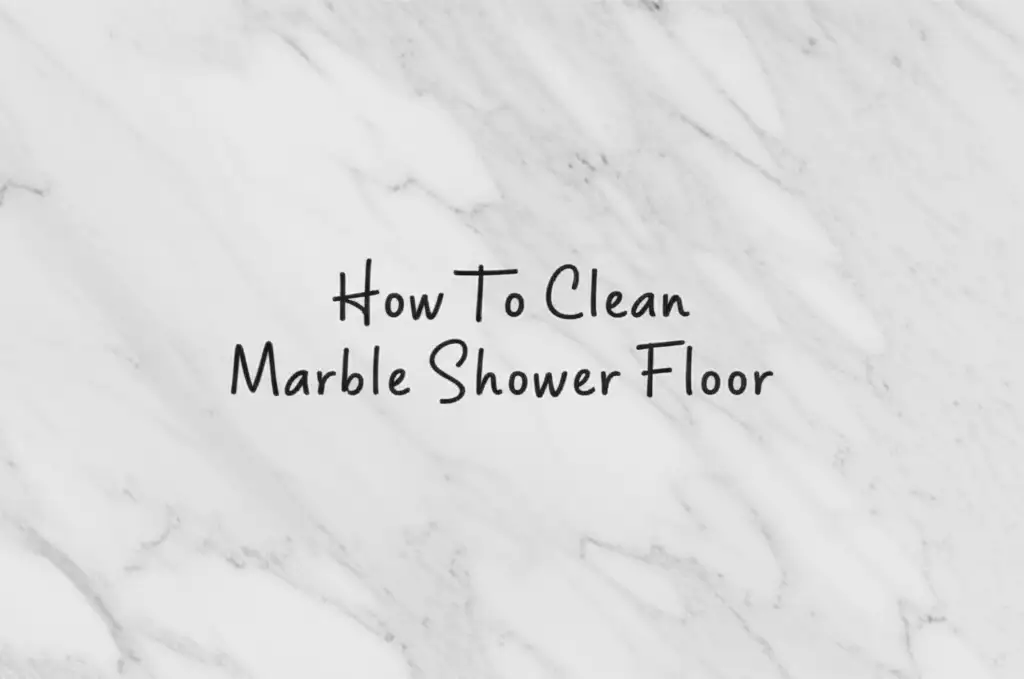 How To Clean Marble Shower Floor