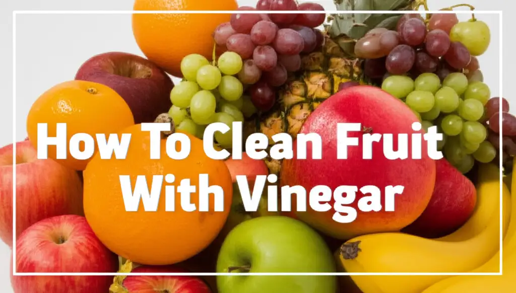 Discover how to clean fruit with vinegar effectively. Learn simple steps, benefits, and tips for a safe, natural, and thorough fruit wash at home.