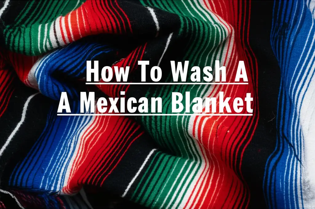 Learn how to wash a Mexican blanket properly. Protect colors, prevent shrinkage, and keep your vibrant blanket beautiful for years.