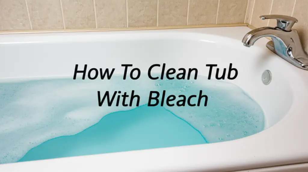 How To Clean Tub With Bleach