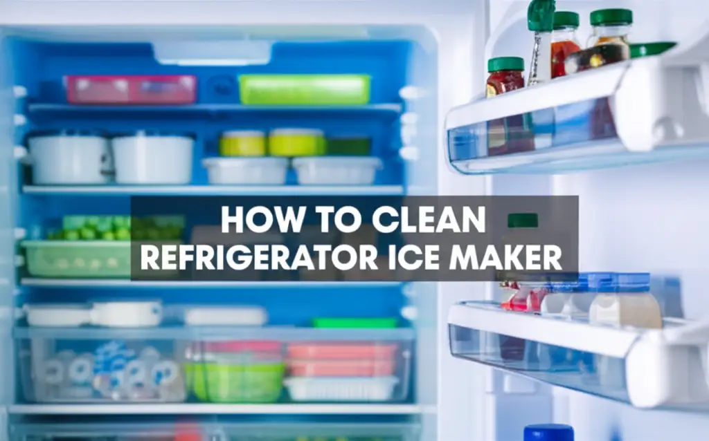 How To Clean Refrigerator Ice Maker