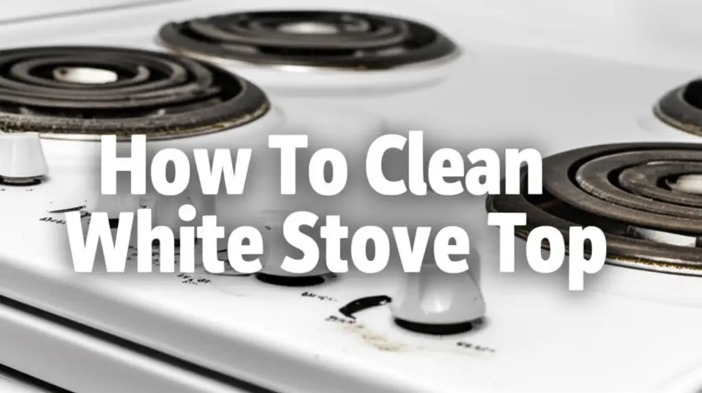 How To Clean White Stove Top