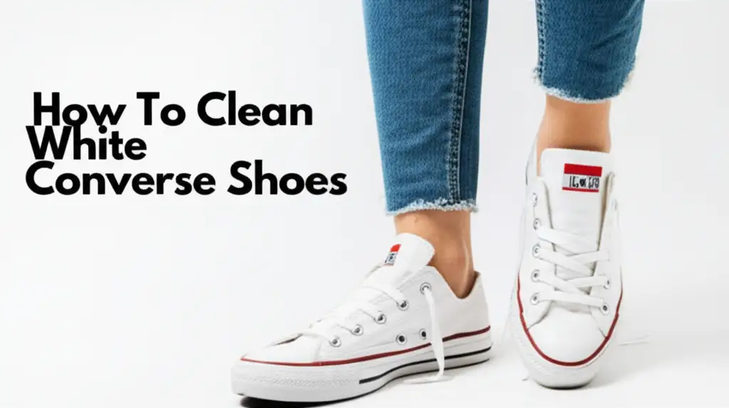 How To Clean White Converse Shoes