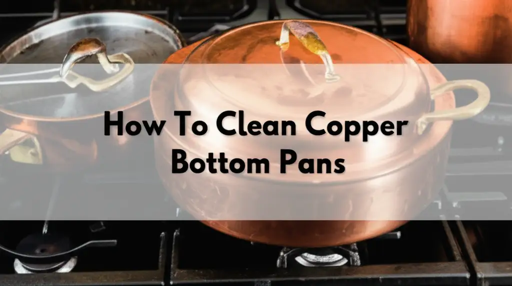 How To Clean Copper Bottom Pans