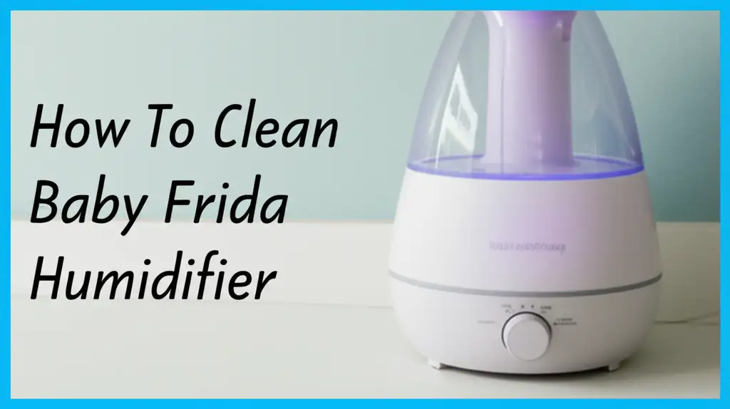 How To Clean Baby Frida Humidifier