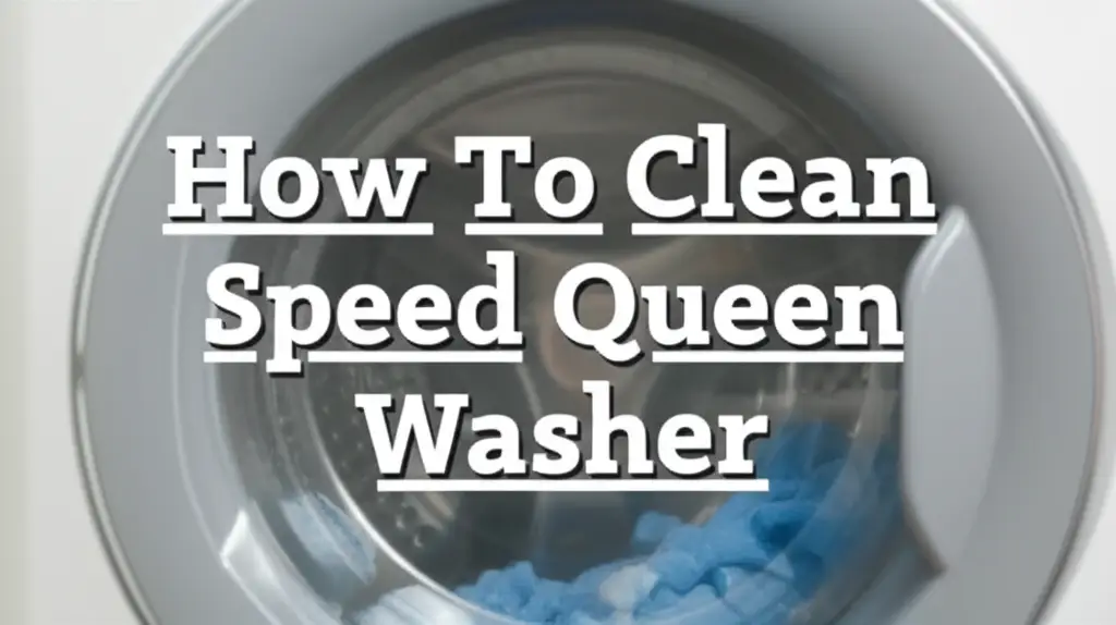 How To Clean Speed Queen Washer