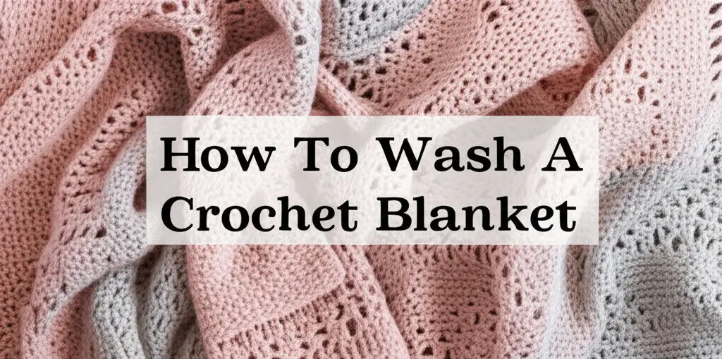 How To Wash A Crochet Blanket