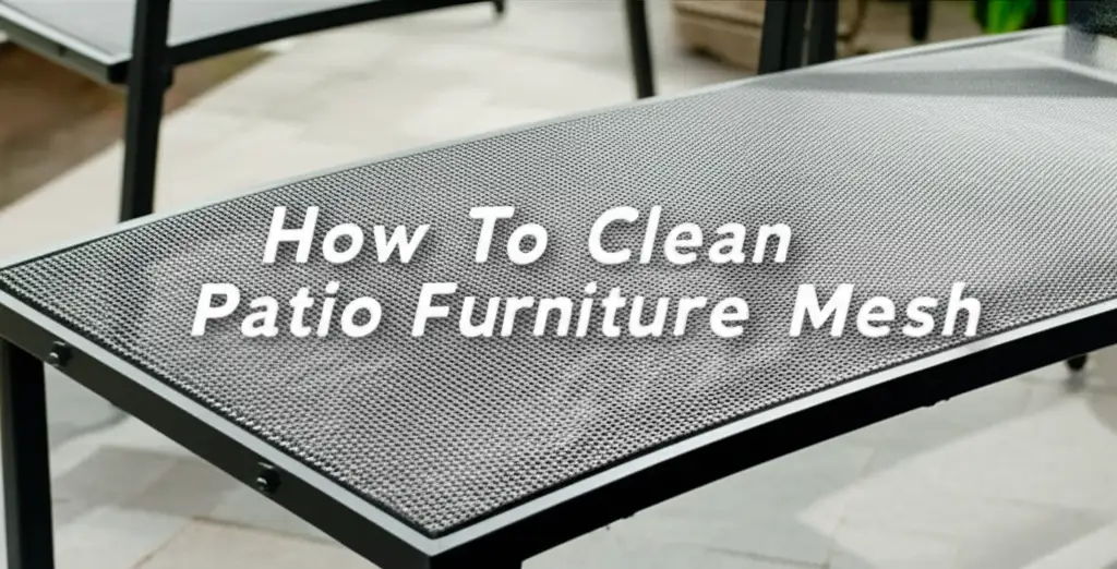 How To Clean Patio Furniture Mesh