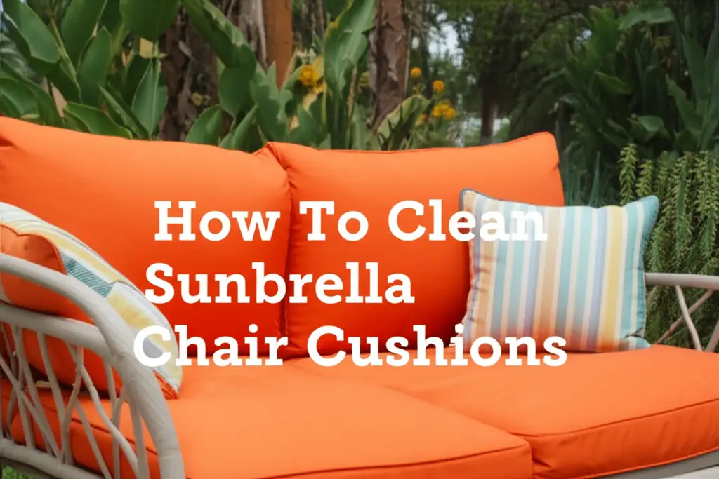 How To Clean Sunbrella Chair Cushions