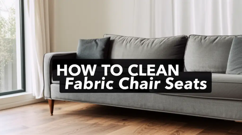 How To Clean Fabric Chair Seats
