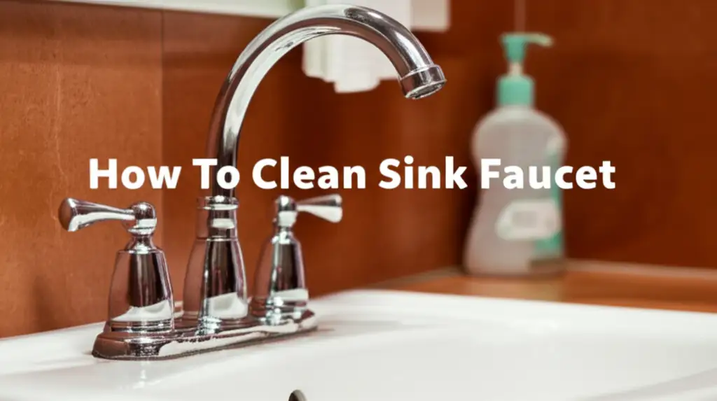 Discover how to clean sink faucet thoroughly, removing grime and hard water stains. Get expert tips for sparkling results and maintain hygiene.