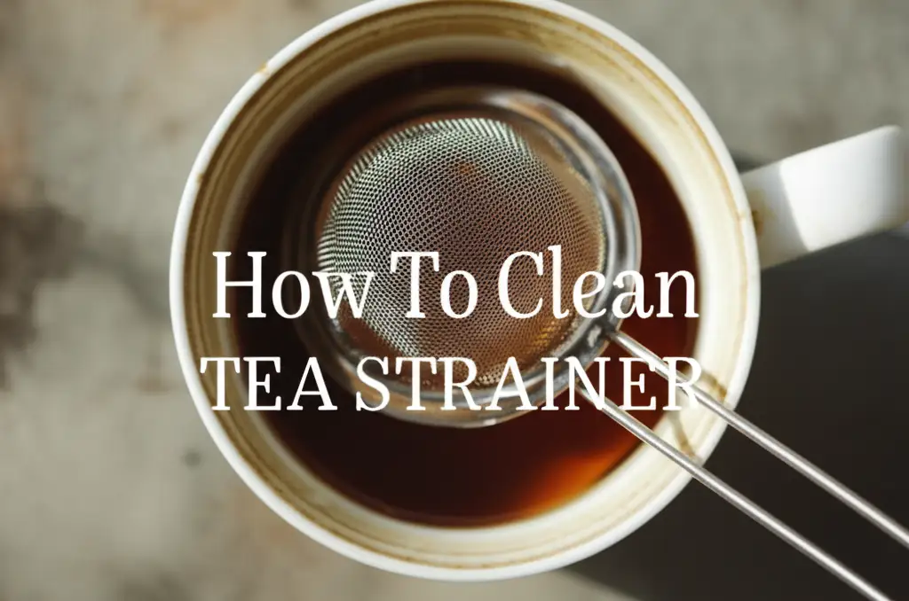 How To Clean Tea Strainer