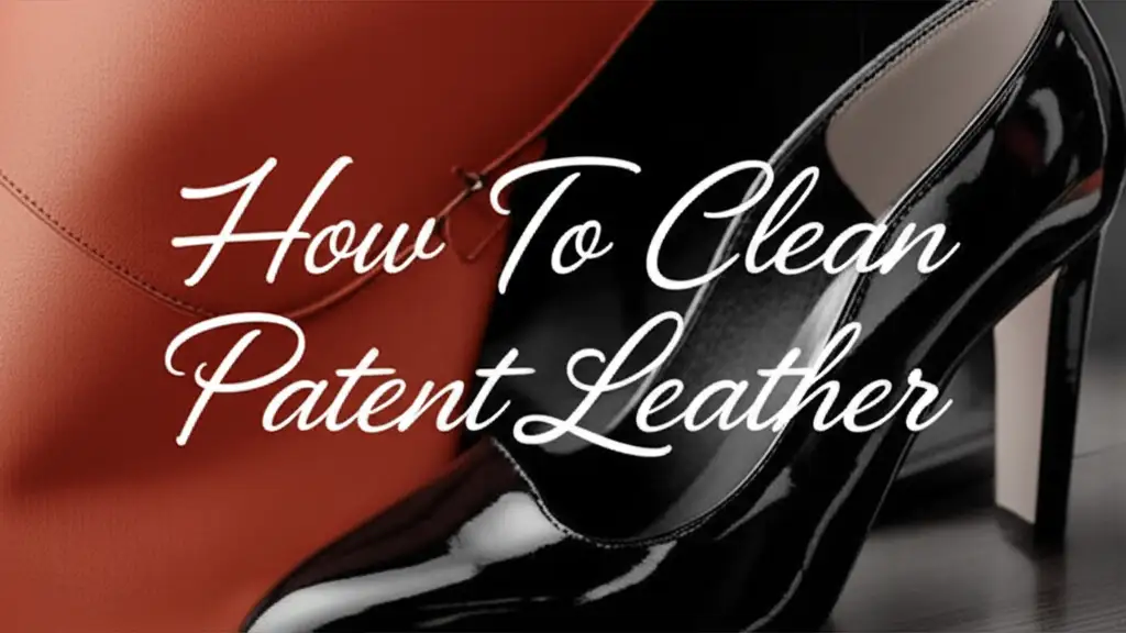 How To Clean Patent Leather