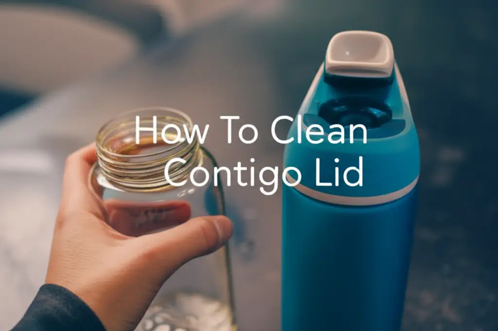 How To Clean Contigo Lid