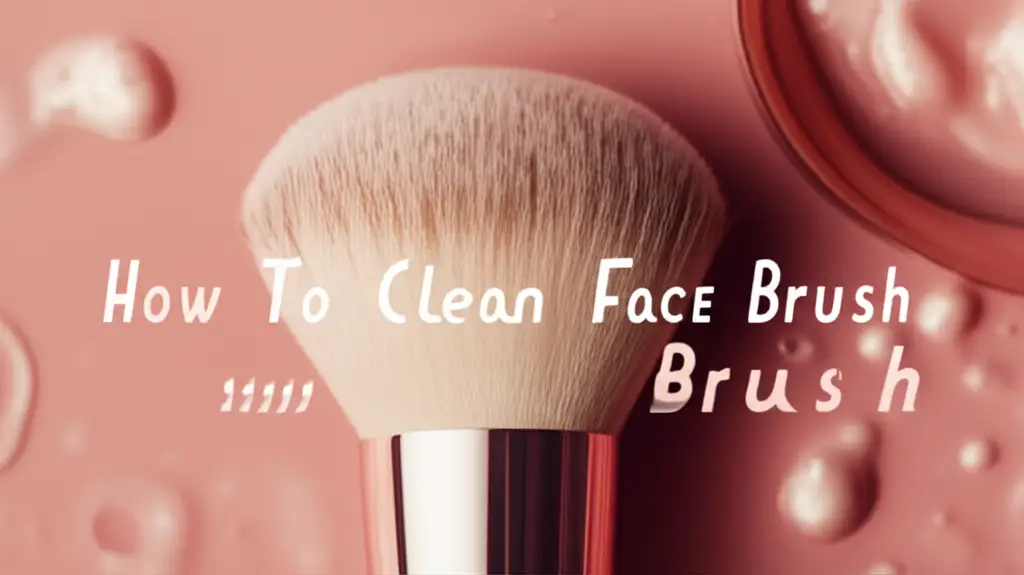 How To Clean Face Brush