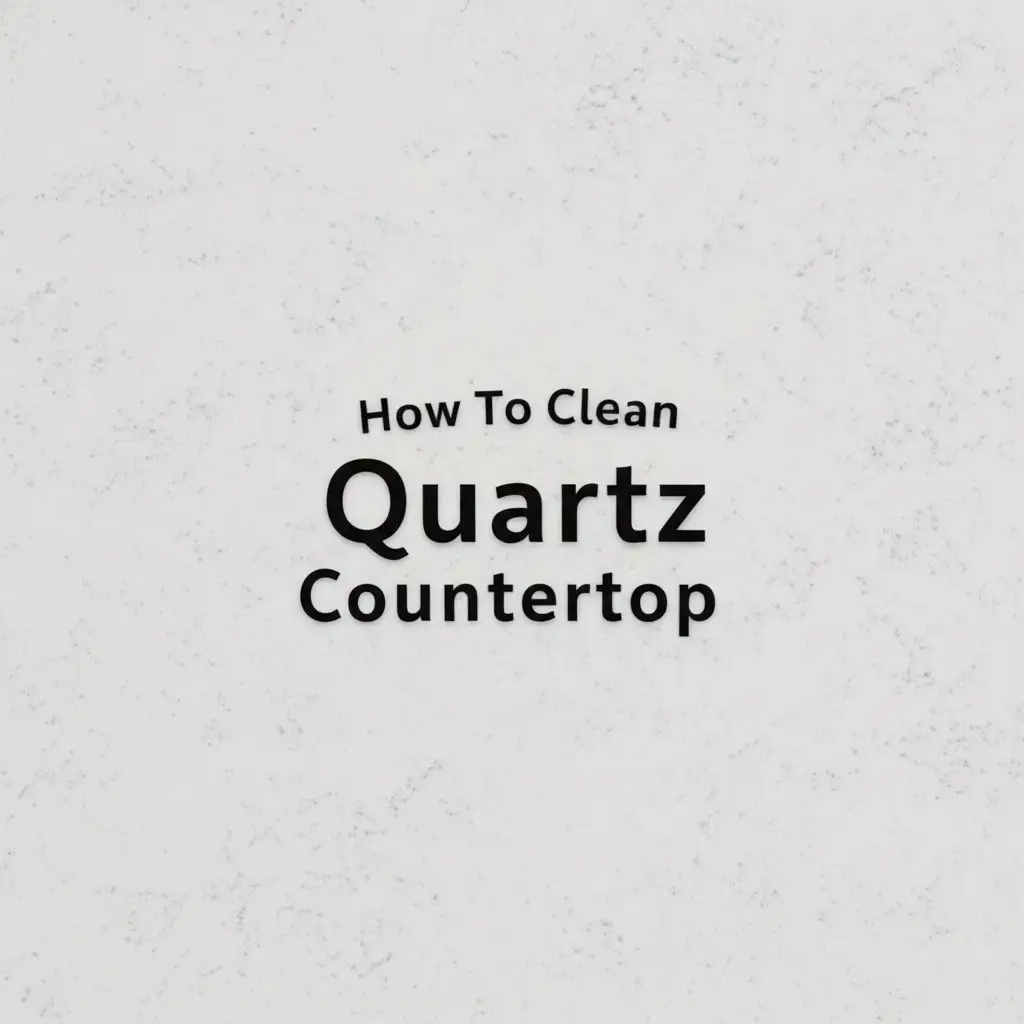 How To Clean Quartz Countertop