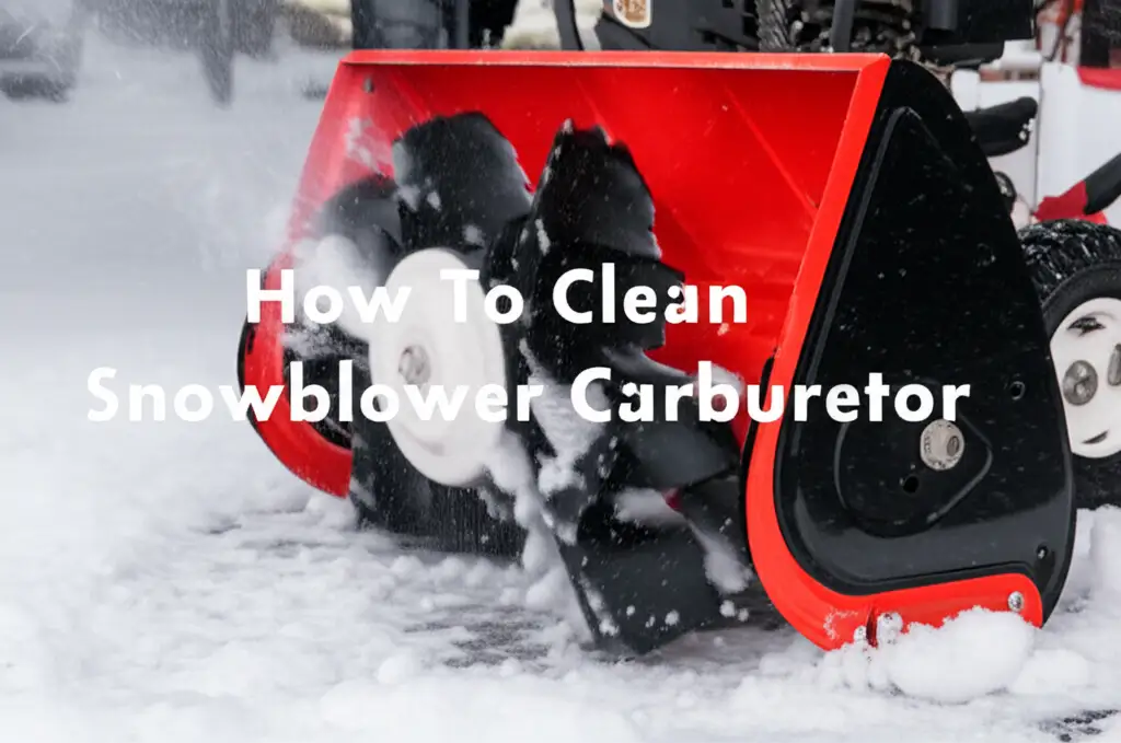How To Clean Snowblower Carburetor