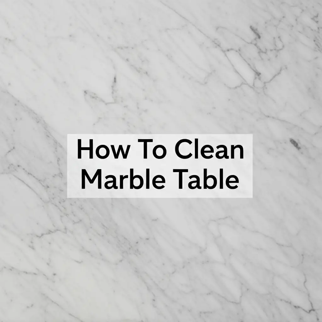 How To Clean Marble Table