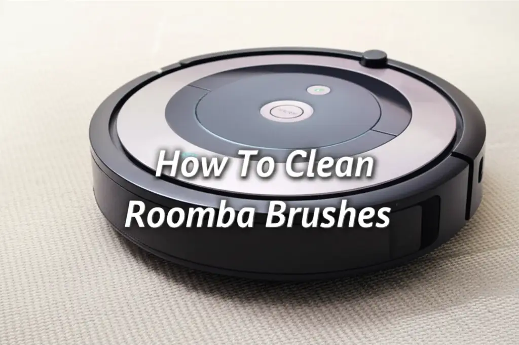 How To Clean Roomba Brushes