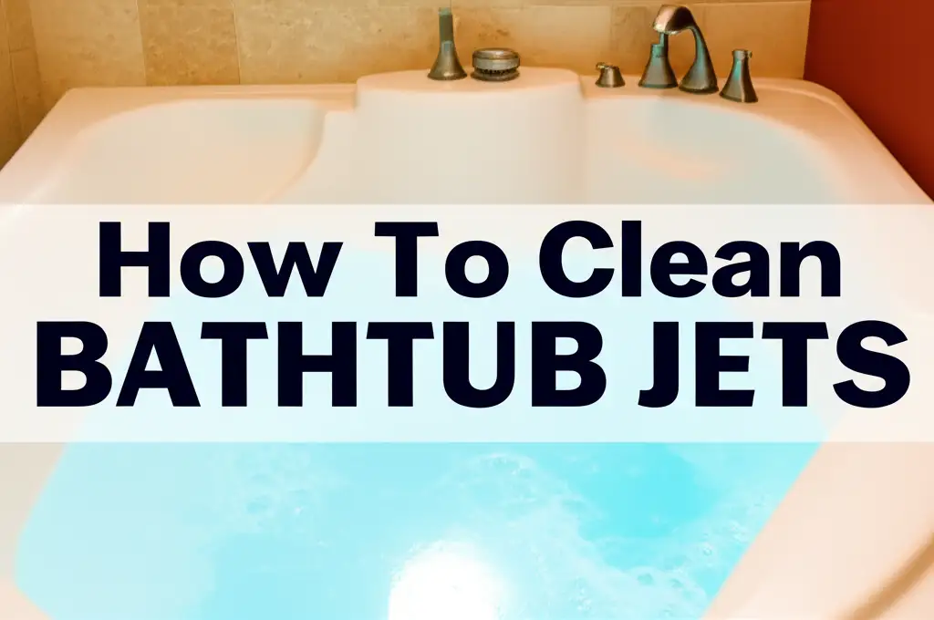How To Clean Bathtub Jets