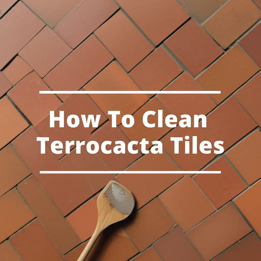 How To Clean Terracotta Tiles
