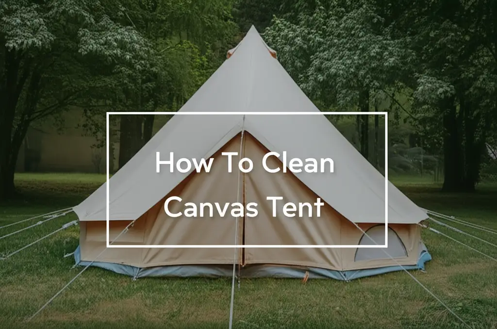 How To Clean Canvas Tent