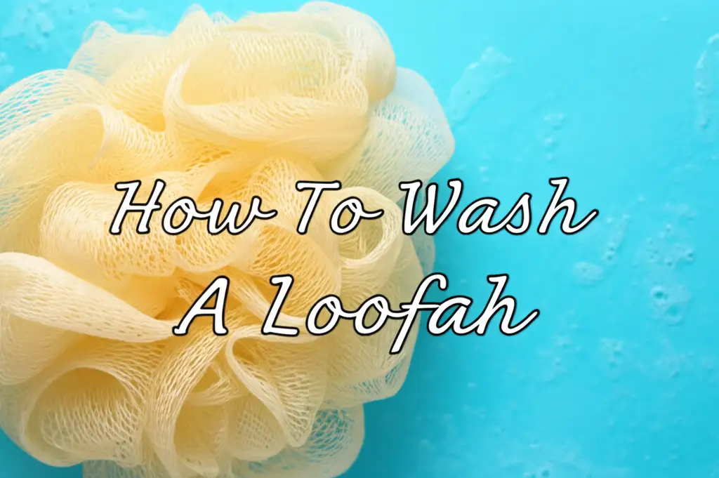 How To Wash A Loofah