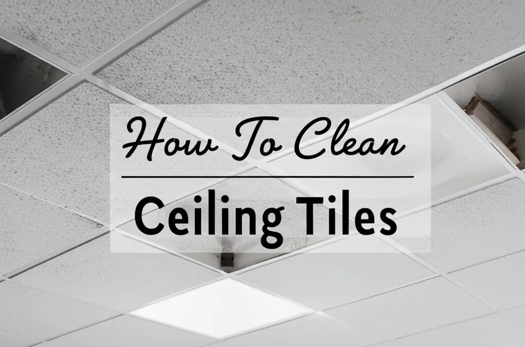 How To Clean Ceiling Tiles