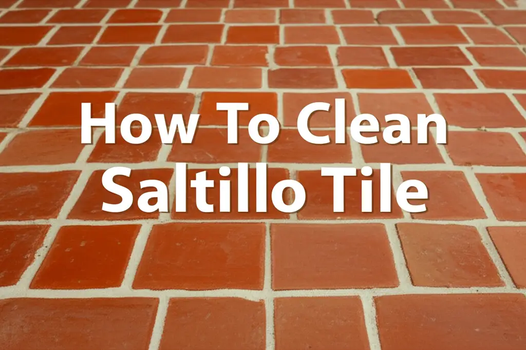 How To Clean Saltillo Tile