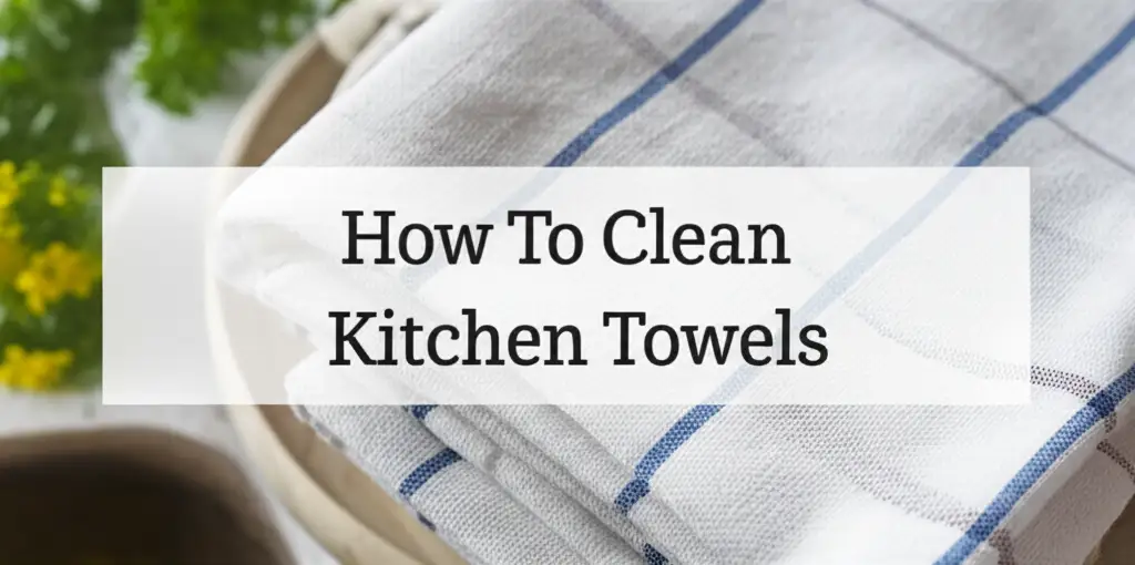How To Clean Kitchen Towels