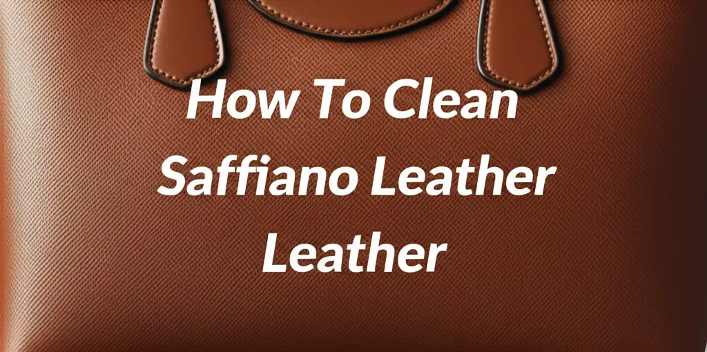 How To Clean Saffiano Leather