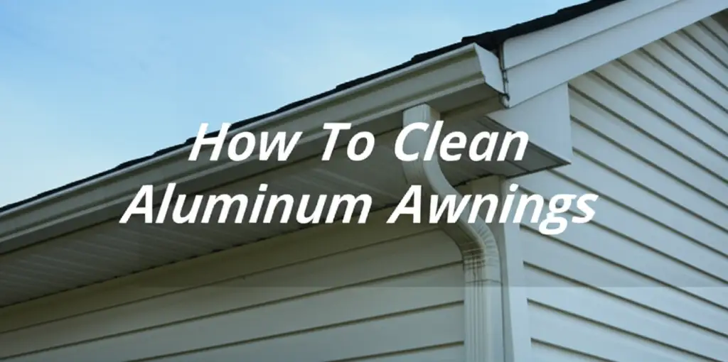 How To Clean Aluminum Awnings