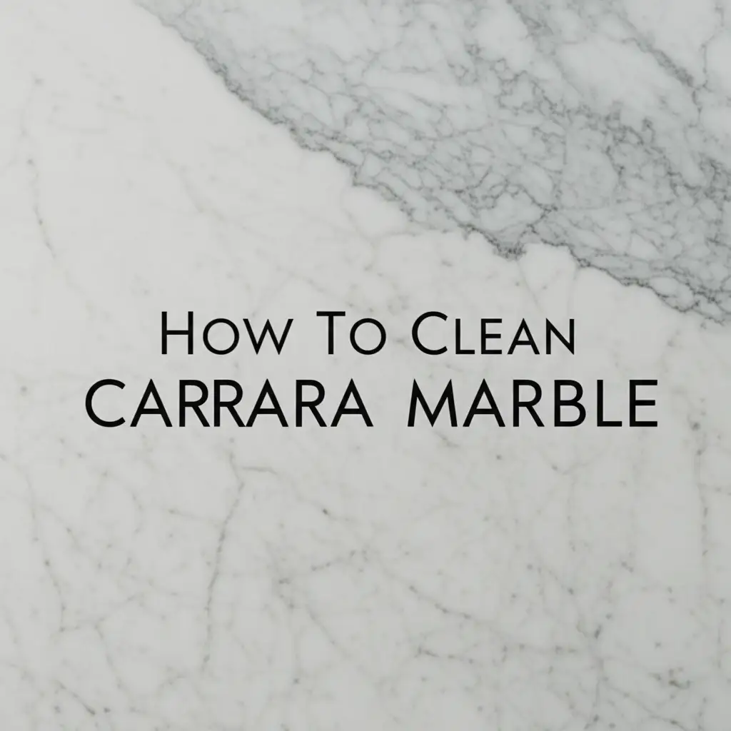 How To Clean Carrara Marble