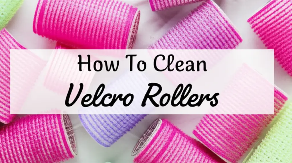 How To Clean Velcro Rollers
