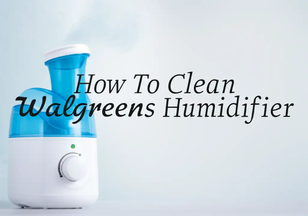 How To Clean Walgreens Humidifier
