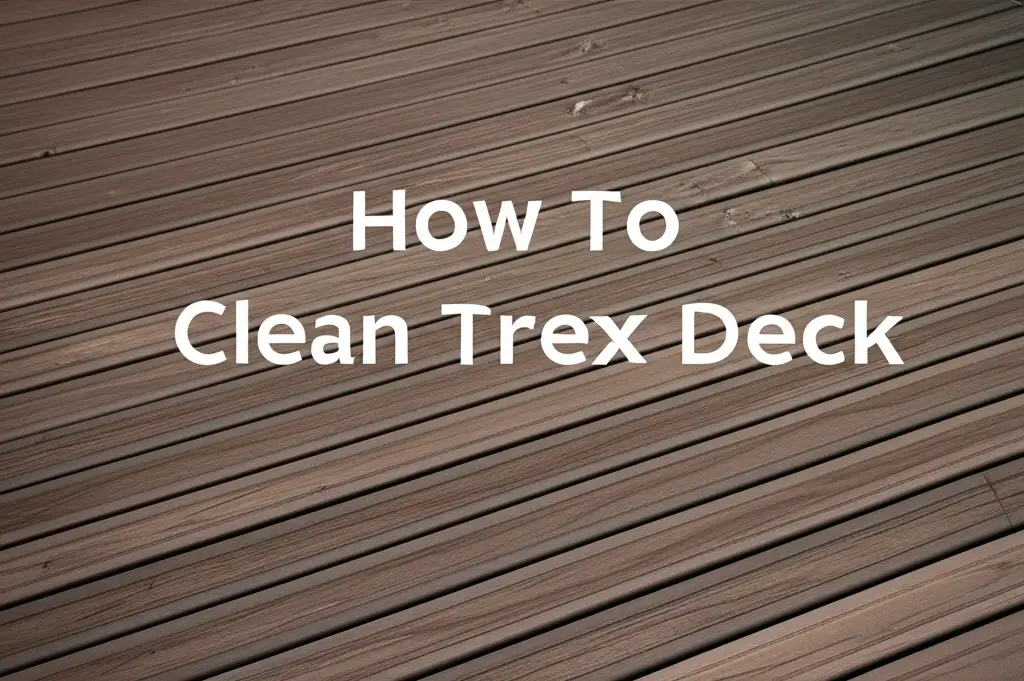How To Clean Trex Deck
