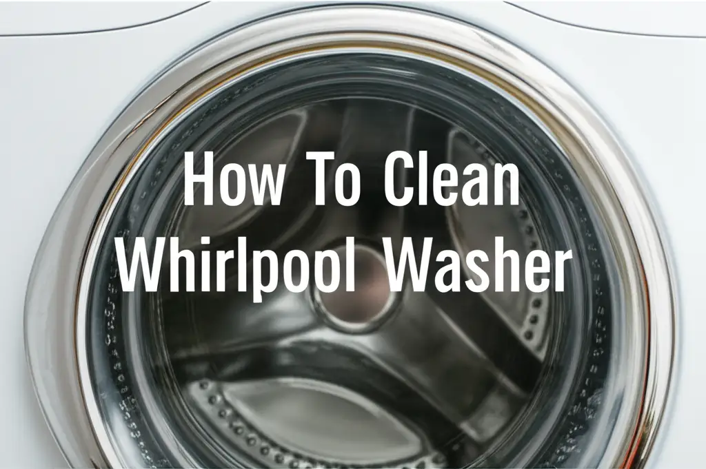 How To Clean Whirlpool Washer