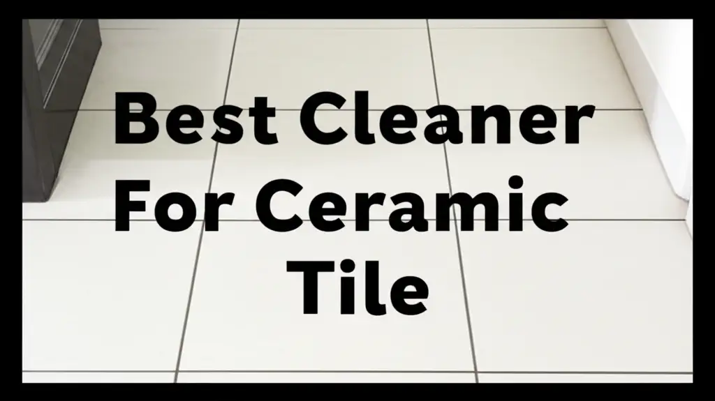 10 Best Cleaner For Ceramic Tile of 2025