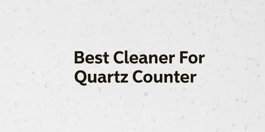 9 Best Cleaner For Quartz Counter in 2025